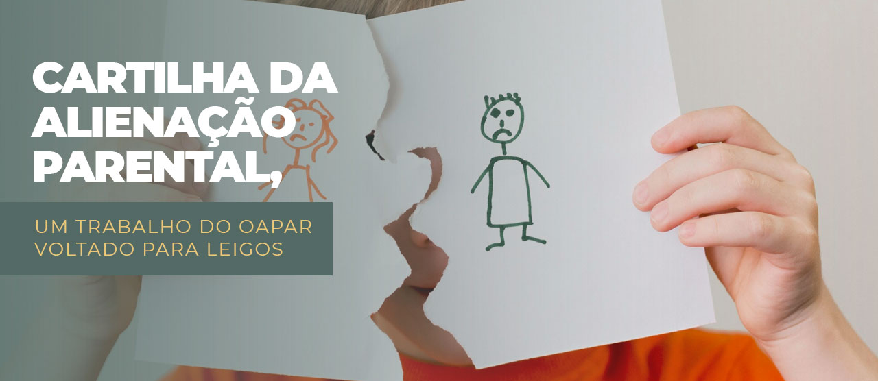 Cartilha da alienação parental, um trabalho do OAPAR voltado para leigos